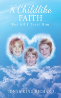 Childlike Faith: For All I Trust Him