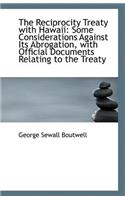 The Reciprocity Treaty with Hawaii: Some Considerations Against Its Abrogation, with Official Docume(English)