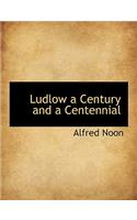 Ludlow a Century and a Centennial