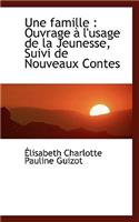 Une Famille: Ouvrage L'Usage de La Jeunesse, Suivi de Nouveaux Contes
