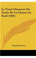 Le Vieux Chasseur Ou Traite De La Chasse Au Fusil (1844)