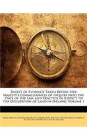 Digest of Evidence Taken Before Her Majesty's Commissioners of Inquiry Into the State of the Law and Practice in Respect to the Occupation of Land in