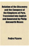 Relation of the Discovery and the Conquest of the Kingdoms of Peru. Translated Into English and Annotated by Philip Ainsworth Means