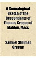A Genealogical Sketch of the Descendants of Thomas Greene of Malden, Mass
