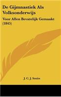 de Gijmnastiek ALS Volksonderwijs: Voor Allen Bevatelijk Gemaakt (1845)