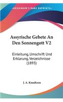 Assyrische Gebete An Den Sonnengott V2: Einleitung, Umschrift Und Erklarung, Verzeichnisse (1893)