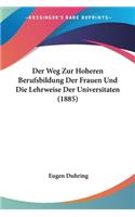 Weg Zur Hoheren Berufsbildung Der Frauen Und Die Lehrweise Der Universitaten (1885)