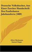 Deutsche Volksbucher, Aus Einer Zurcher Handschrift Des Funfzehnten Jahrhunderts (1889)