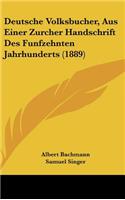 Deutsche Volksbucher, Aus Einer Zurcher Handschrift Des Funfzehnten Jahrhunderts (1889)