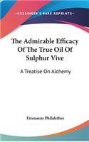 The Admirable Efficacy Of The True Oil Of Sulphur Vive