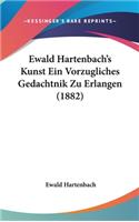 Ewald Hartenbach's Kunst Ein Vorzugliches Gedachtnik Zu Erlangen (1882)