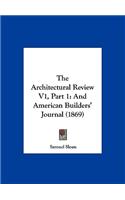 The Architectural Review V1, Part 1: And American Builders' Journal (1869)