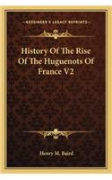 History Of The Rise Of The Huguenots Of France V2