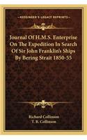 Journal of H.M.S. Enterprise on the Expedition in Search of Sir John Franklin's Ships by Bering Strait 1850-55
