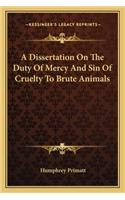 Dissertation on the Duty of Mercy and Sin of Cruelty to Brute Animals