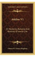 Adeline V1: Or Mysteries, Romance And Realities Of Jewish Life(English)