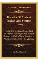 Beauties Of Ancient English And Scottish History