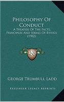 Philosophy of Conduct: A Treatise of the Facts, Principles and Ideals of Ethics (1902)