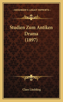 Studien Zum Antiken Drama (1897)