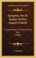 Agrippina, Des M. Agrippa Tochter, August's Enkelin