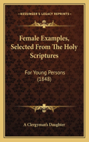 Female Examples, Selected From The Holy Scriptures