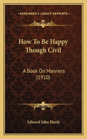 How To Be Happy Though Civil