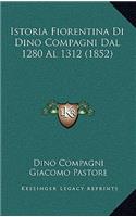 Istoria Fiorentina Di Dino Compagni Dal 1280 Al 1312 (1852)