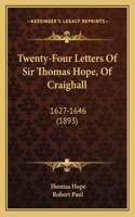 Twenty-Four Letters Of Sir Thomas Hope, Of Craighall