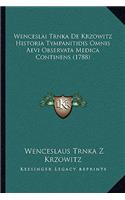 Wenceslai Trnka De Krzowitz Historia Tympanitidis Omnis Aevi Observata Medica Continens (1788)