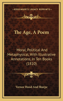 The Age, A Poem