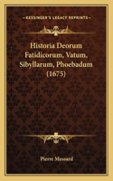 Historia Deorum Fatidicorum, Vatum, Sibyllarum, Phoebadum (1675)