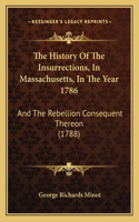 The History Of The Insurrections, In Massachusetts, In The Year 1786