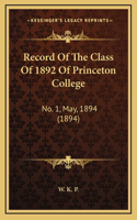 Record Of The Class Of 1892 Of Princeton College: No. 1, May, 1894 (1894)