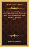 Vida De La Esclarecida Virgen Santa Juana De Orvieto, Llamada Vulgarmente Santa Vanna De La Venerable Orden Tercera De Predicadores (1755): (Spanish)