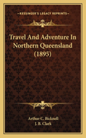 Travel And Adventure In Northern Queensland (1895)