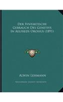Der Syntaktische Gebrauch Des Genetivs In Aelfreds Orosius (1891)