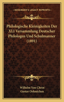 Philologische Kleinigkeiten Der XLI Versammlung Deutscher Philologen Und Schulmanner (1891)