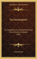 Das Dachsteingebeit: Ein Geographisches Charakterbild Aus Den Osterreichischen Nordalpen (1895)(German)