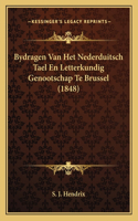 Bydragen Van Het Nederduitsch Tael En Letterkundig Genootschap Te Brussel (1848)