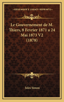 Le Gouvernement de M. Thiers, 8 Fevrier 1871 a 24 Mai 1873 V2 (1878)