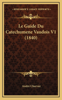 Le Guide Du Catechumene Vaudois V1 (1840)
