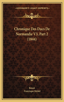 Chronique Des Ducs de Normandie V3, Part 2 (1844)