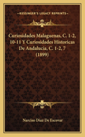 Curiosidades Malaguenas, C. 1-2, 10-11 Y Curiosidades Historicas De Andalucia, C. 1-2, 7 (1899)