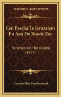 Een Pascha Te Jeruzalem En Aan De Roode Zee