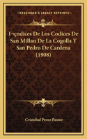 Indices De Los Codices De San Millan De La Cogolla Y San Pedro De Cardena (1908)