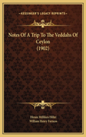 Notes Of A Trip To The Veddahs Of Ceylon (1902)