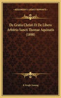 De Gratia Christi Et De Libero Arbitrio Sancti Thomae Aquinatis (1898)