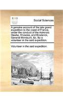 A genuine account of the late grand expedition to the coast of France, under the conduct of the Admirals Hawke, Knowles, and Broderick, General Mordaunt, &c. By a volunteer in the said expedition.