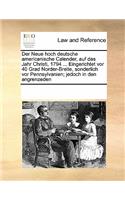 Der Neue hoch deutsche americanische Calender, auf das Jahr Christi, 1794 ... Eingerichtet vor 40 Grad Norder-Breite, sonderlich vor Pennsylvanien; jedoch in den angrenzeden