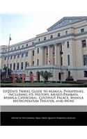 Up2date Travel Guide to Manila, Philippines, Including Its History, Museo Pambata, Manila Cathedral, Coconut Palace, Manila Metropolitan Theater, and More